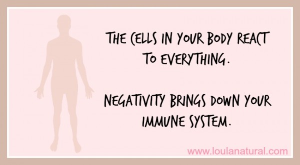 negativity brings your immune system down Loula Natural